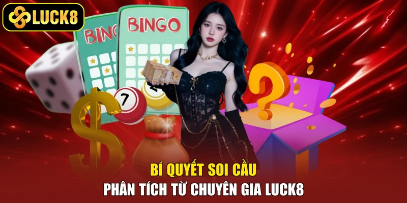 Bí quyết soi cầu phân tích từ chuyên gia Luck8