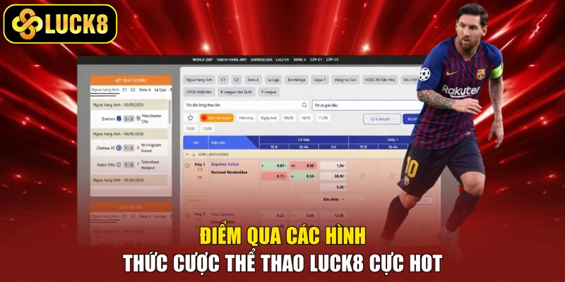 Điểm qua các hình thức cược thể thao Luck8 cực hot