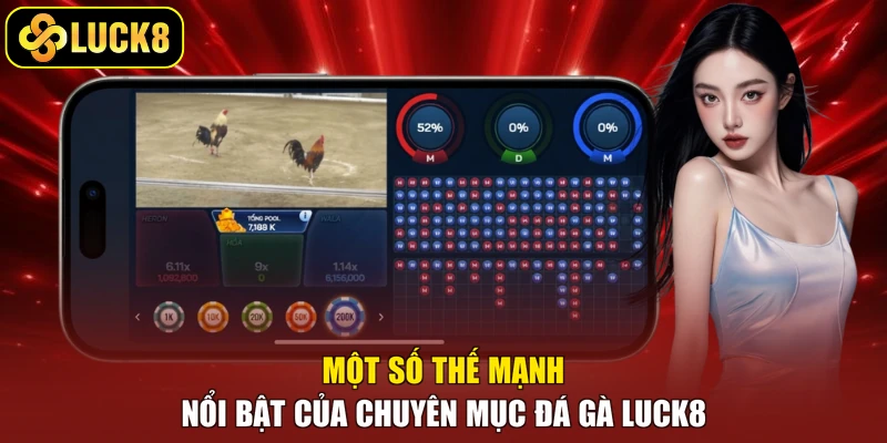 Một số thế mạnh nổi bật của chuyên mục đá gà Luck8