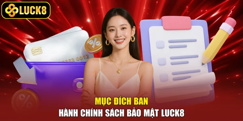Mục đích ban hành chính sách bảo mật Luck8
